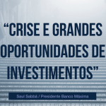 Crise e grandes oportunidades de investimentos