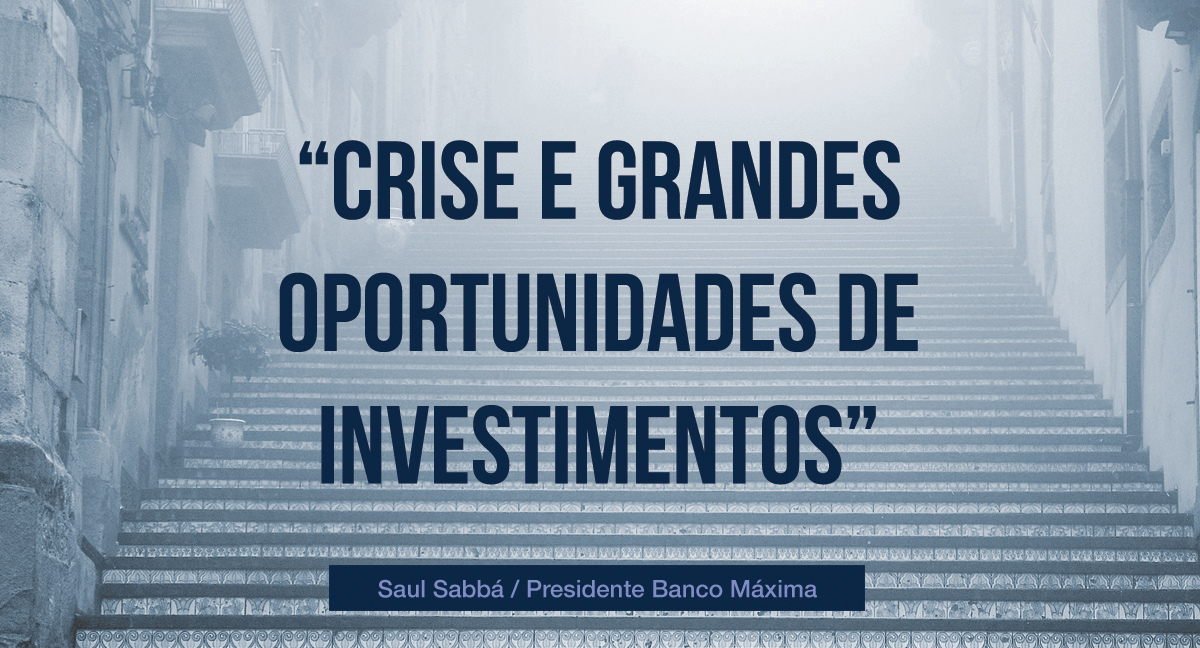 Crise e grandes oportunidades de investimentos