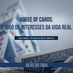 House of Cards e a realidade política brasileira