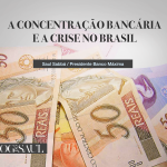 A concentração bancária e a crise no Brasil