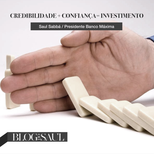 Credibilidade + confiança = Investimento.