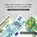 A relação entre EUA, Europa e Brasil nos investimentos